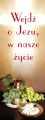 Baner na I Komunię Świętą "Wejdź o Jezu w nasze życie" 75x200 cm
