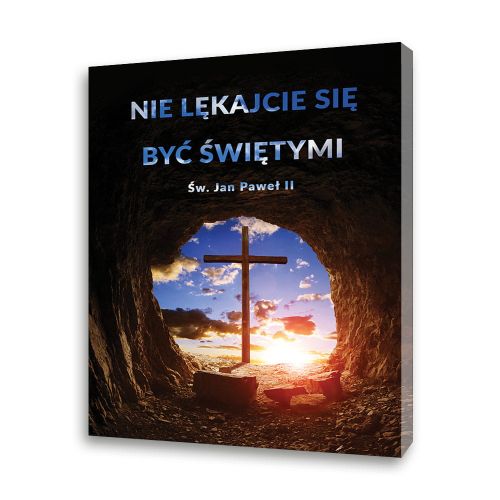 Obraz na płótnie - Nie lękajcie się być świętymi
