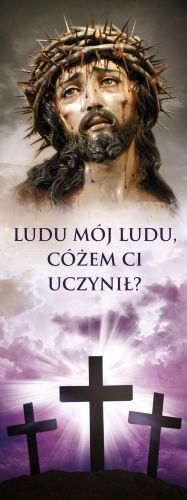 Baner na Wielki Post "Ludu mój, ludu, cóżem.." 50x130cm