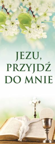 Baner na I Komunię Świętą, " Jezu Przyjdź do mnie"  kwiat czereśni 50x130 cm
