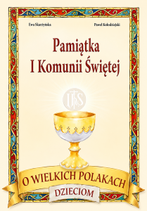O wielkich Polakach dzieciom -Pamiątka I Komunii Św.
