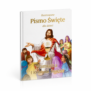 Ilustrowane Pismo Święte dla dzieci. Pamiątka I Komunii Świętej