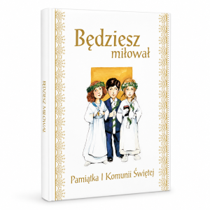 Pamiątka Pierwszej Komunii Świętej - Będziesz miłował